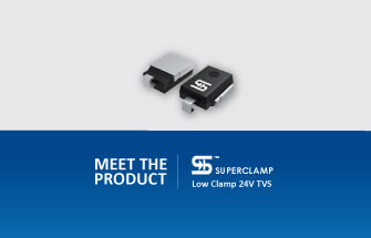 Meet the Product - Super Clamp 24V Low Clamping TVS